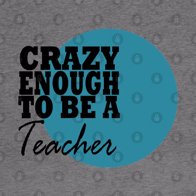 Crazy enough to be a teacher by MarieStar